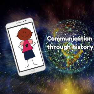 Grade 4: History: Term 2: Communication through Time