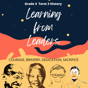 Grade 4: History: Term 3: Learning from leaders