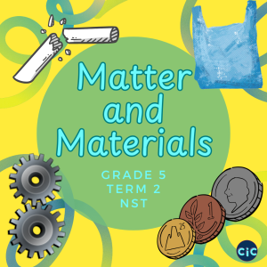 Grade 5: Term 2: NST: Matter and Materials