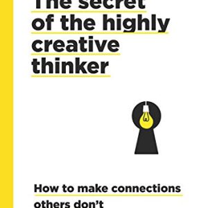 The Secret of the Highly Creative Thinker: Dorte Nielsen and Sarah Thurber