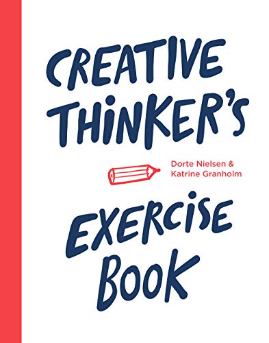Creative Thinker's Exercise Book: Dorte Nielsen and Katrine Granholm